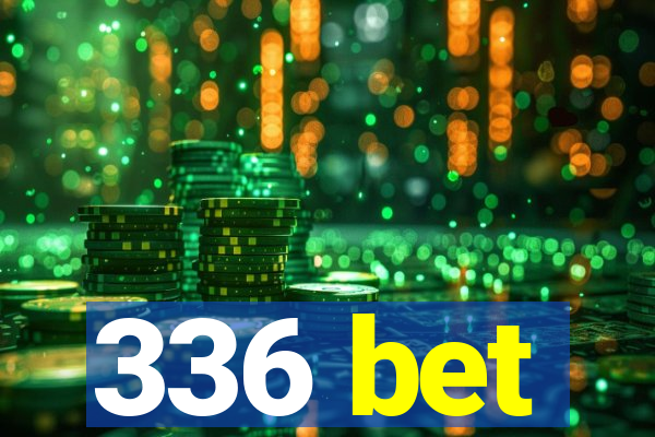 336 bet